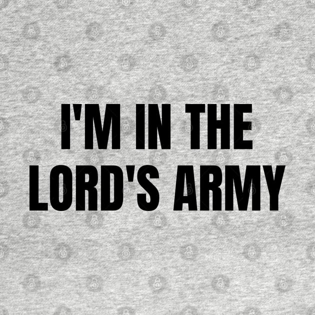 I'm In The Lord's Army - Christian Quotes by Arts-lf